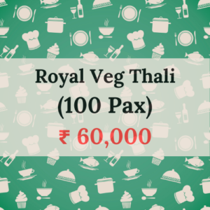 Royal Veg Thali <br>(100 Pax)